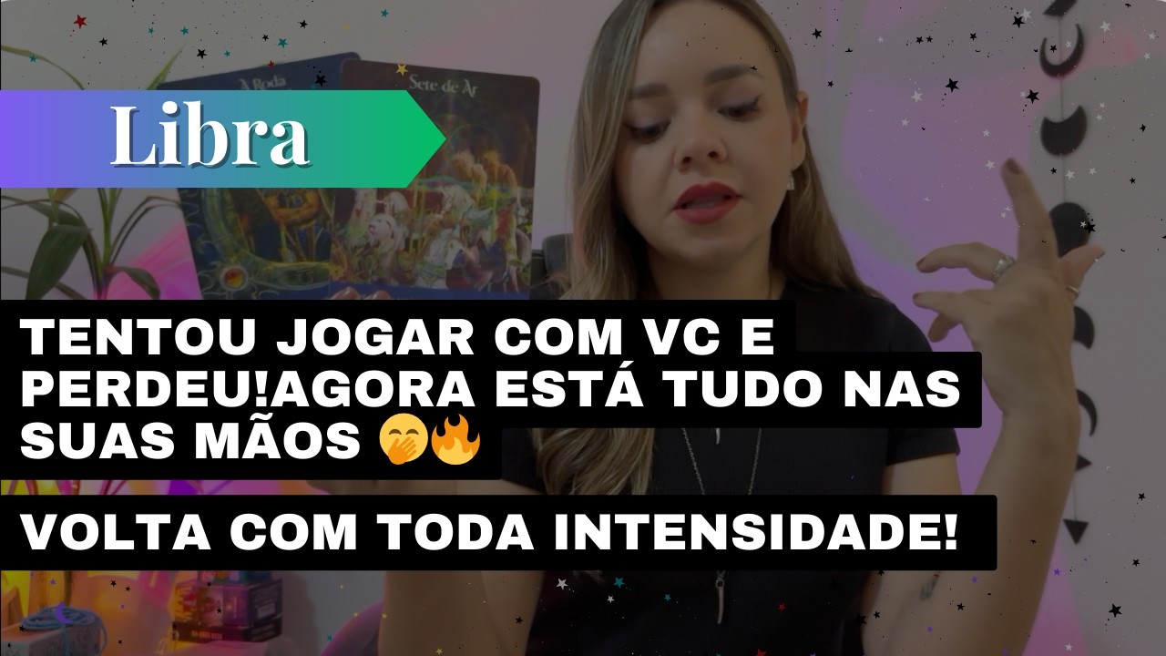 ❤️LIBRA✨TENTOU JOGAR COM VC E PERDEU🤭🔥AGORA ESTÁ TUDO NAS SUAS MÃOS! VOLTA COM TODA INTENSIDADE!