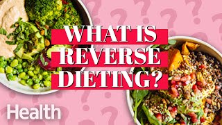 What Is Reverse Dieting? A Nutritionist Explains | #DeepDives| Health