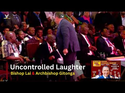 Power Of Holy Ghost That Caused Bishop Lai And Archbishop Gitonga To Laugh Uncontrollably