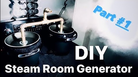 DIY | How to build a STEAM ROOM GENERATOR - Part #1