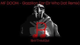 MF DOOM - Gazzilion Ear (Dr Who Dat Remix) Lyrics