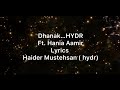 Dhanak  hydr  ft hania aamir  lyrics  haider mustehsan hydr