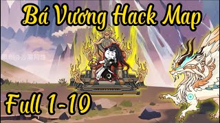 Full 1-10 : Bá vương hack map - TuânVietsub