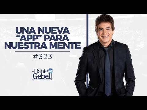 Dante Gebel #323 | Una nueva ‘App’ para nuestra mente