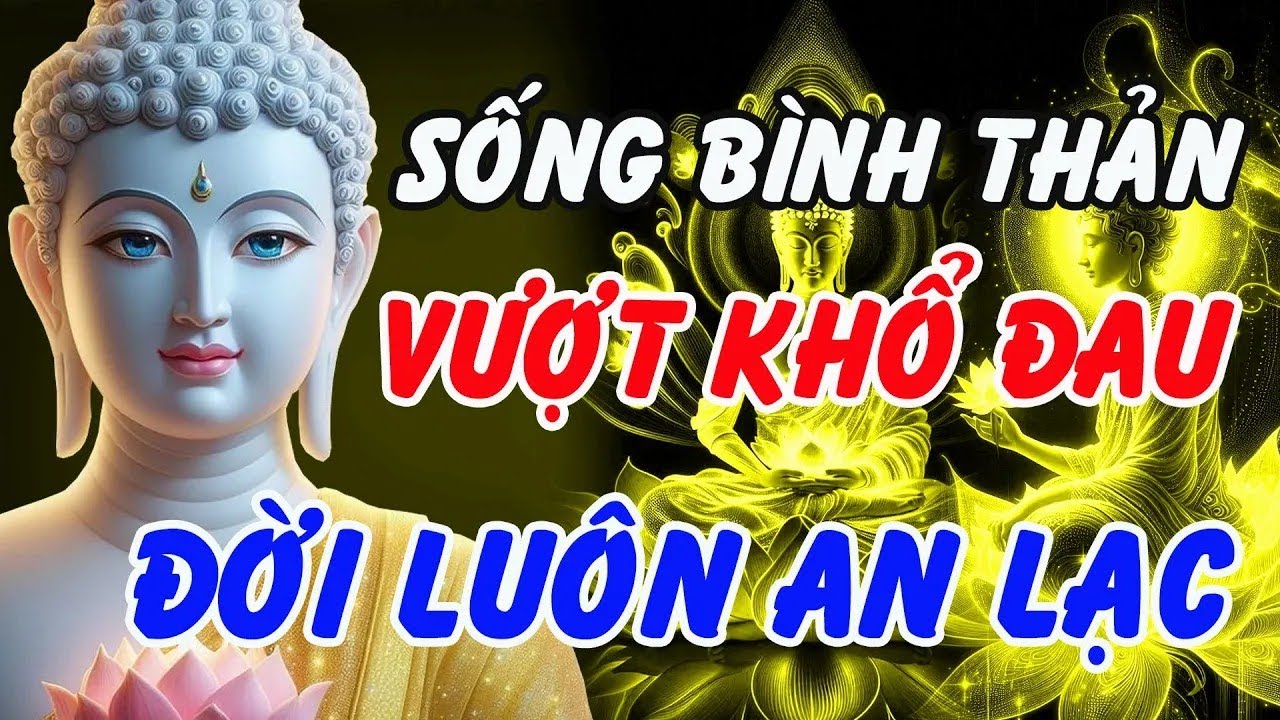 Phật Dạy - Kiểm Soát Cơn Giận – Sống Bình Thản, Vượt Khổ Đau, Đời Luôn An Lạc