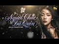 Người Chắc Đã Quên | Chillout by Habu | Nhạc tắt đèn