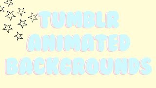 Animated tumblr backgrounds