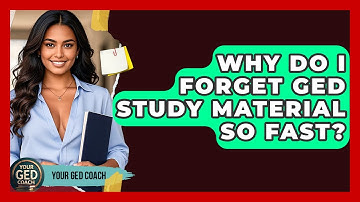 Why Do I Forget GED Study Material So Fast? - Your GED Coach