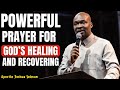 POWERFUL PRAYER FOR GOD'S HEALING | APOSTLE JOSHUA SELMAN