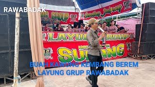 BUAH KAWUNG KEMBANG BEREM LAYUNG GROUP RAWABADAK