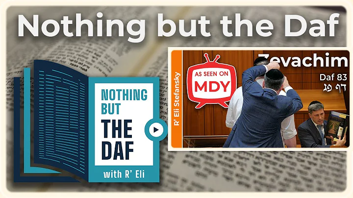 CHAZARAH - Zevachim Daf 83 | "Nothing but the Daf" with R' Eli Stefansky