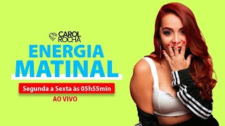 Energia Matinal com Carol Rocha [07/04/2024]