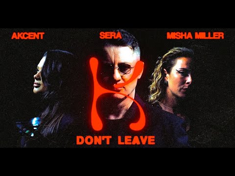 AKCENT x SERA x MİSHA MİLLER  - DON'T LEAVE (KYLIE) [ Official Music HD ]