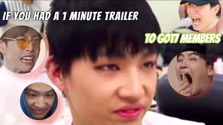 If You Had a 1 Minute Trailer To Got7 Members