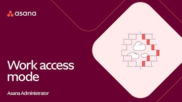 How to use work access mode in Asana