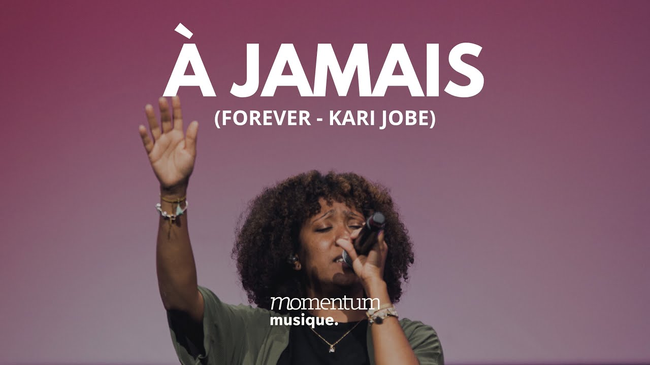 À jamais (Forever – Kari Jobe) Momentum Musique feat Laetitia Perraud