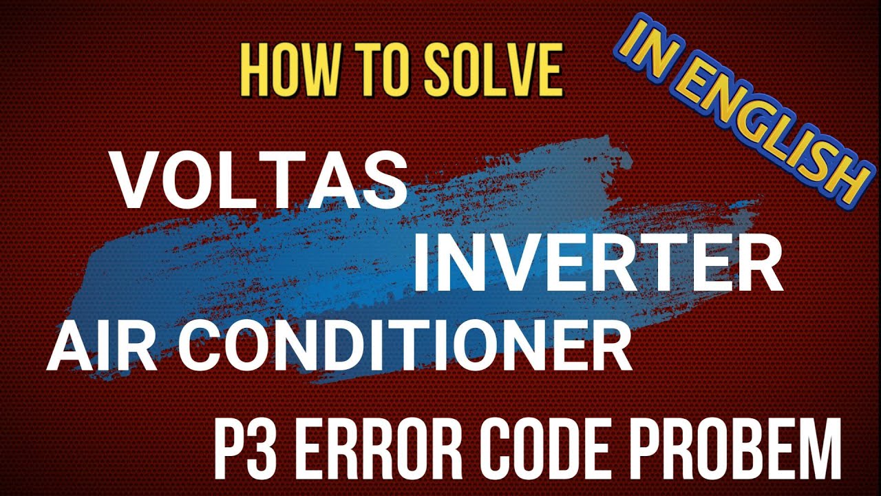 How to solve voltas inverter ac P3 error code problem| voltas inverter ac P3 error code problem