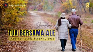 Download Lagu ==TUA BERSAMA ALE== || LAGU SLOW TERBARU_2026 MP3