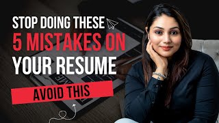 5 Mistakes you MUST avoid while writing a Resume \/ How to create a best resume