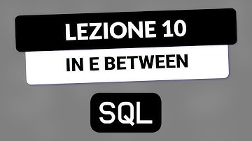 SQL Tutorial Italiano 10 - Condizioni con IN e BETWEEN