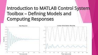Introduction to MATLAB Control System Toolbox- Defining Models and Computing Responses