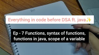 Ep - 7 Functions, syntax of functions, functions in java, scope of a variable 