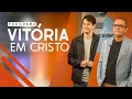 PROGRAMA VITÓRIA EM CRISTO | 01/06/2024