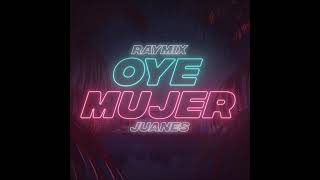 Raymix ft.Juanes - Oye Mujer