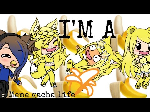 i'm-a-banana-||-meme-gacha-life