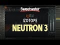 iZotope Neutron 3 Mixing Suite Overview