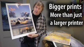 What you need to make bigger photo prints Not just larger paper