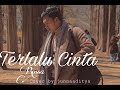 Terlalu Cinta - Rossa ( Cover By Junna Aditya)