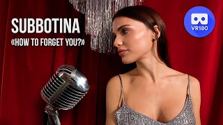 SUBBOTINA - How to forget you? (original song) in VR180 3D