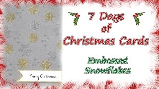 7 Days of Christmas Cards - Day 1 - Embossed Snowflakes