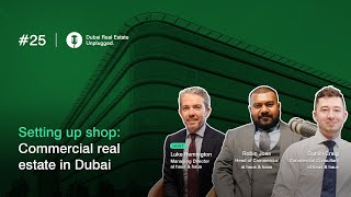 Ep 25: Setting up shop: Commercial real estate in Dubai | Dubai Real Estate Unplugged