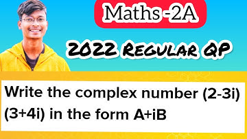 VSAQ Video 2 || 2) Write the complex number (2-3i) (3+41) in the form A+iB