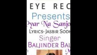 Latest Punjabi Sad Songs 2021|Pyar Na Sanjoye|By Baljinder Balli|Share##Comment##Like##Subscribe.