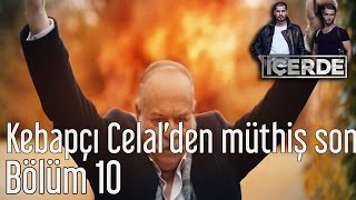 İçerde 10. Bölüm - Kebapçı Celalden Müthiş Son