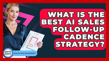 What Is The Best AI Sales Follow-up Cadence Strategy? - Sales Pro Blueprint