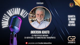 GUSTAVO REIS PODCAST - EP03 - Anderson Adauto