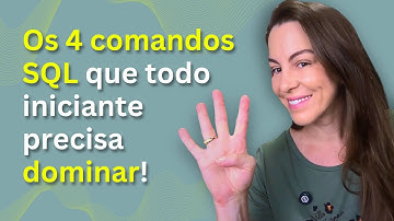 Os 4 comandos SQL que todo iniciante precisa dominar!