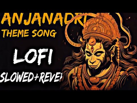 Anjanadri Theme Song | HanuMan(Hindi) | Slowed And Reverb | LOFI