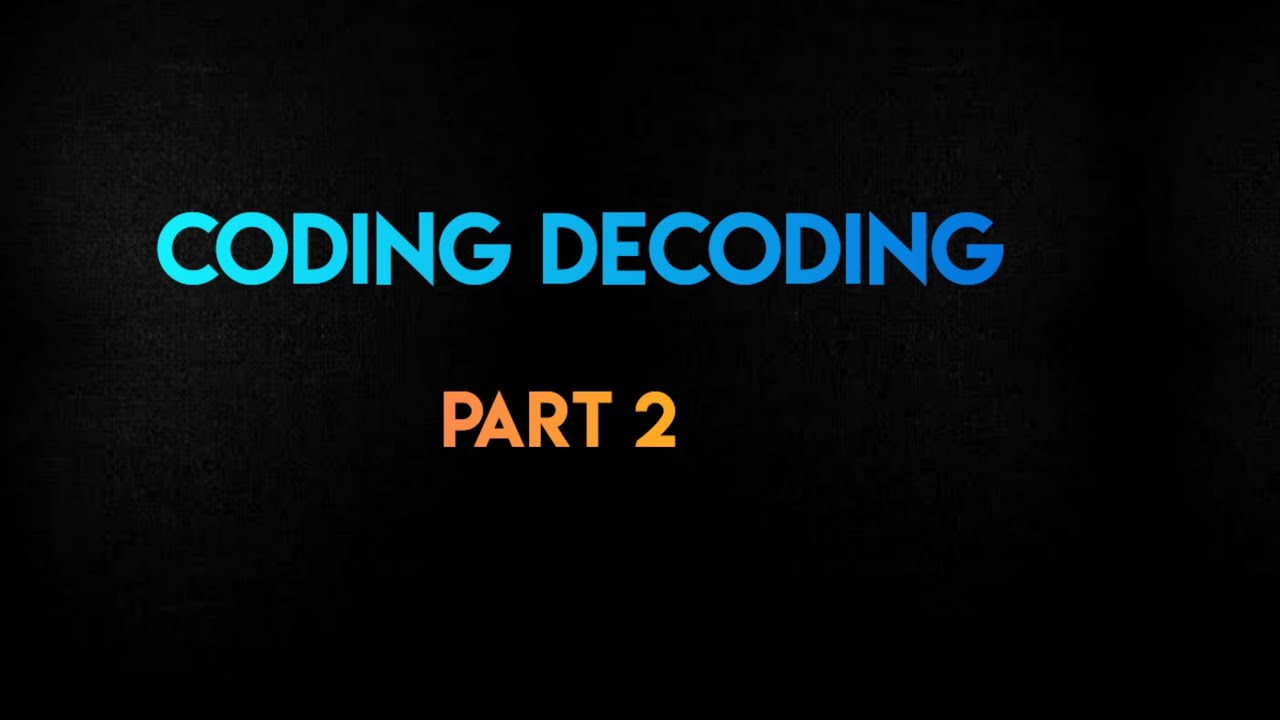 Part 2 - Coding Decoding - YouTube