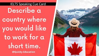 Describe a Country where you would like to work for a short time | IELTS Speaking Latest Cue Card |