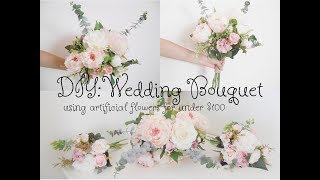 DIY WEDDING EP2: ARTIFICAL WEDDING BOUQUET FOR UNDER $100!!!