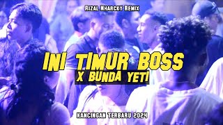 INI TIMUR BOSS X BUNDA YETI 🌴 RIZAL NHARCKY || KANCINGAN TERBARU 2024