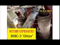 NTSB UPDATE! DHC-3 &#39;Otter&#39; Crash - Stab Trim Barrel Failure