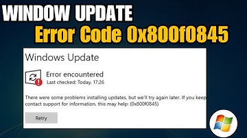 How To Fix Windows Update Error 0x800F0845