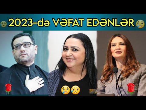 Bu il onları itirdik /  2023-cü ildə Dünyasını dəyişən Məhşurlar