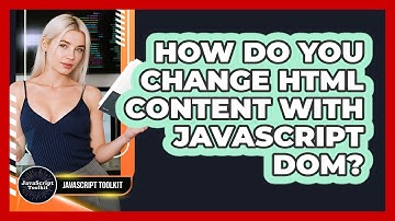 How Do You Change HTML Content With JavaScript DOM? - JavaScript Toolkit
